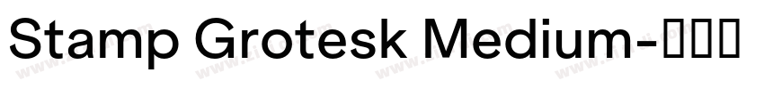 Stamp Grotesk Medium字体转换 Stamp Grotesk Medium字体转换